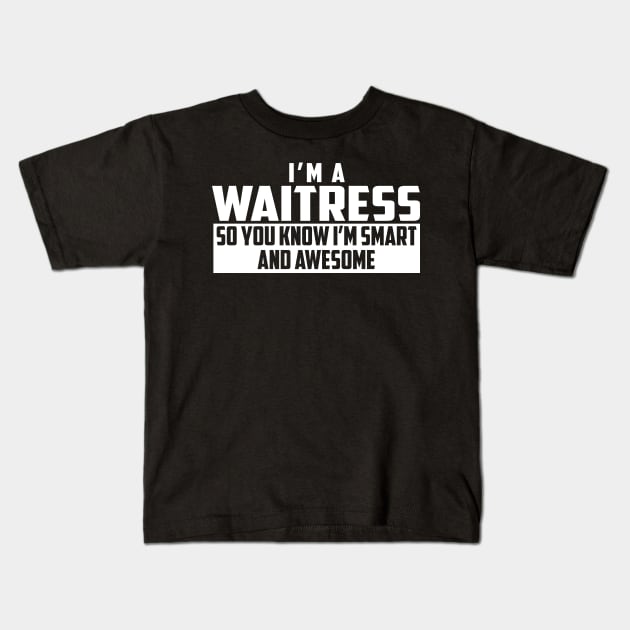 Smart and Awesome Waitress Kids T-Shirt by helloshirts